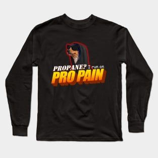 Propane I Run On Pro Pain Meme Long Sleeve T-Shirt